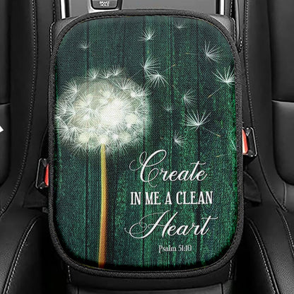 Dandelion Create In Me A Clean Heart Psalm 5110 Seat Box Cover, Bible Verse Car Center Console Cover, Scripture Car Interior Accessories