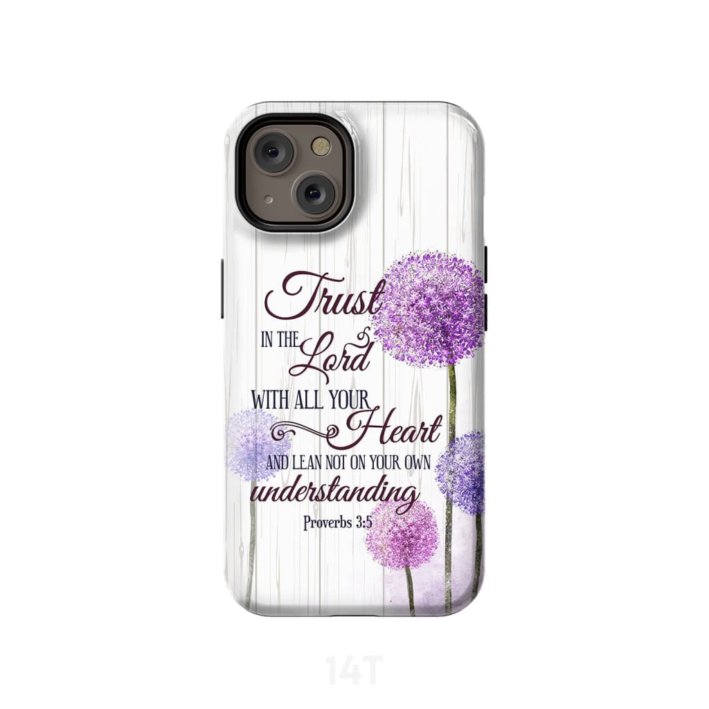 Dandelion Trust In The Lord With All Your Heart Proverbs 35 Bible Verse Phone Case - Scripture Phone Cases - Iphone Cases Christian