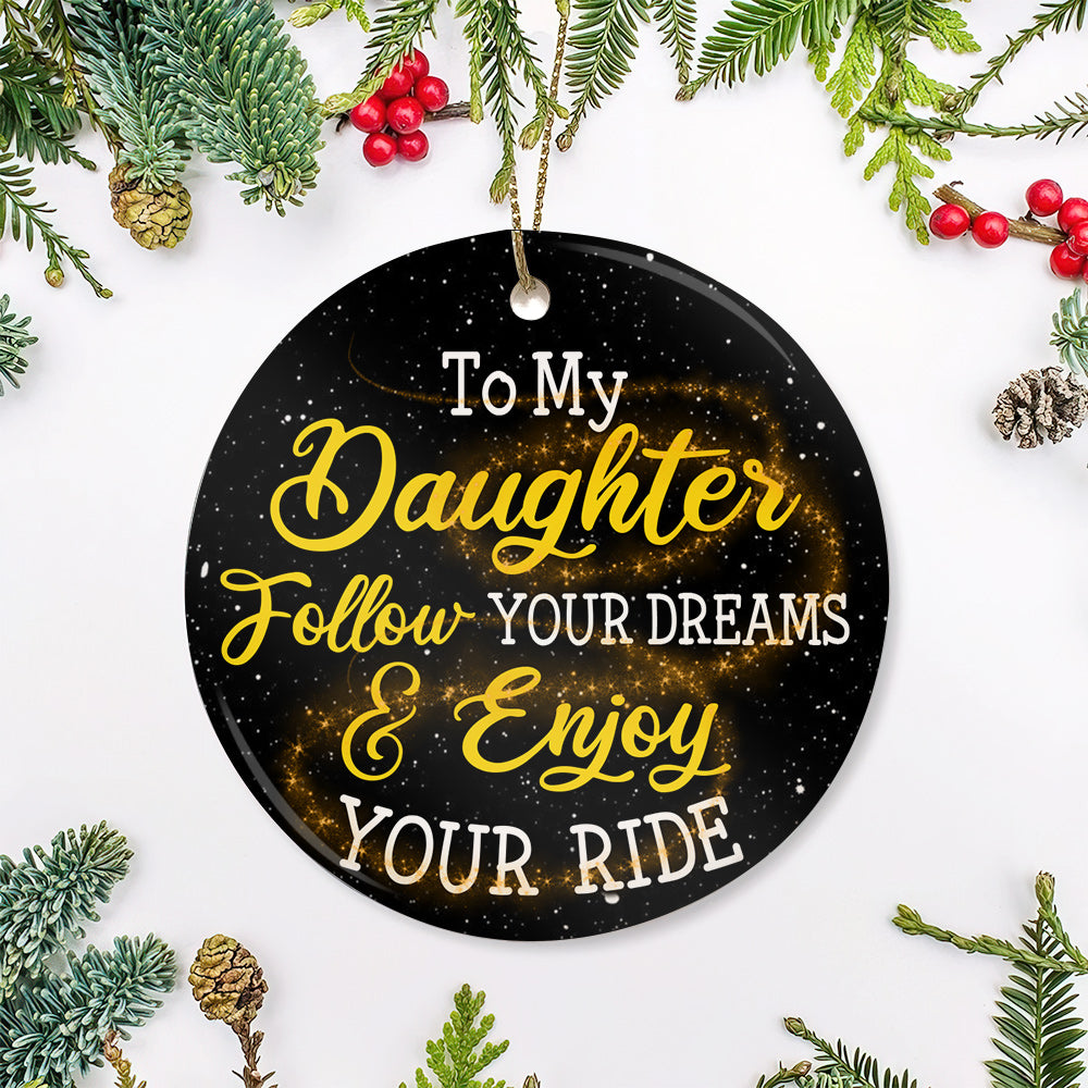 Daughter Follow Your Dream Ceramic Circle Ornament - Decorative Ornament - Christmas Ornament