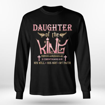 Daughter Of The King His Will His Way My Faith God T-Shirt, Jesus Sweatshirt, Faith T-Shirt, Christ Unisex Hoodie