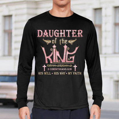 Daughter Of The King His Will His Way My Faith God T-Shirt, Jesus Sweatshirt, Faith T-Shirt, Christ Unisex Hoodie