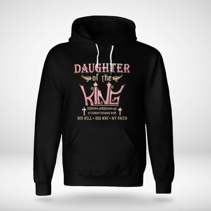 Daughter Of The King His Will His Way My Faith God T-Shirt, Jesus Sweatshirt, Faith T-Shirt, Christ Unisex Hoodie