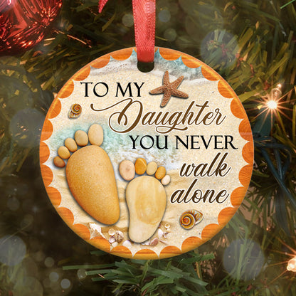 Daughter You Never Walk Alone Ceramic Circle Ornament - Decorative Ornament - Christmas Ornament