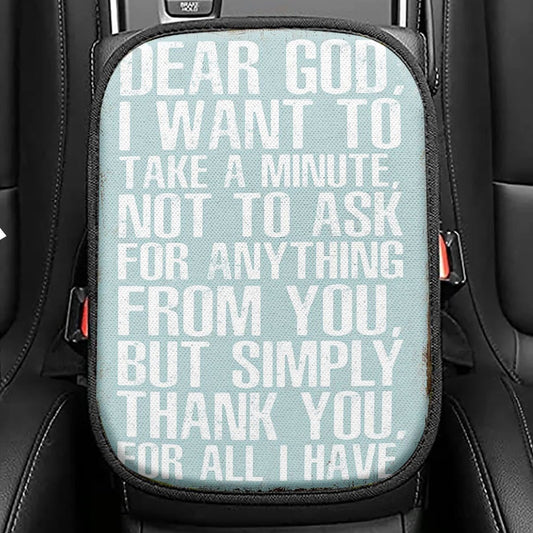Dear God Simply Thank You For All I Have Seat Box Cover, Christian Car Center Console Cover