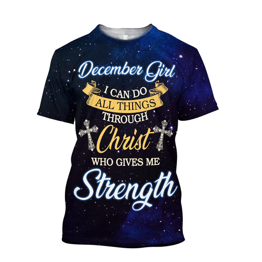 December Girl I Can Do All Things Through Christ Jesus Shirt - Christian 3d Shirts For Men Women
