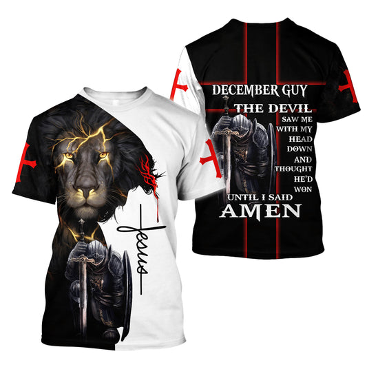 December Guy Untill I Said Amen Jesus Shirts - Christian 3d Shirts For Men Women