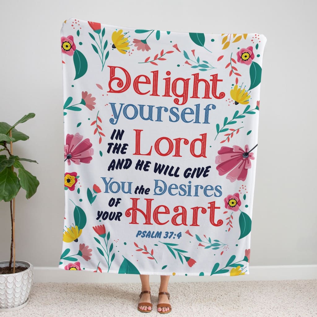 Delight Yourself In The Lord 3 Psalm 374 Fleece Blanket - Christian Blanket - Bible Verse Blanket
