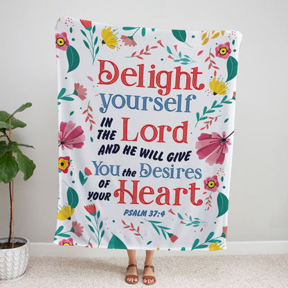 Delight Yourself In The Lord 3 Psalm 374 Fleece Blanket - Christian Blanket - Bible Verse Blanket