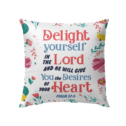 Delight Yourself In The Lord Psalm 374 Bible Verse Pillow