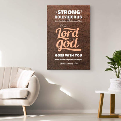 Deuteronomy 316 Be Strong And Courageous Bible Verse Canvas Art - Bible Verse Canvas - Scripture Wall Art