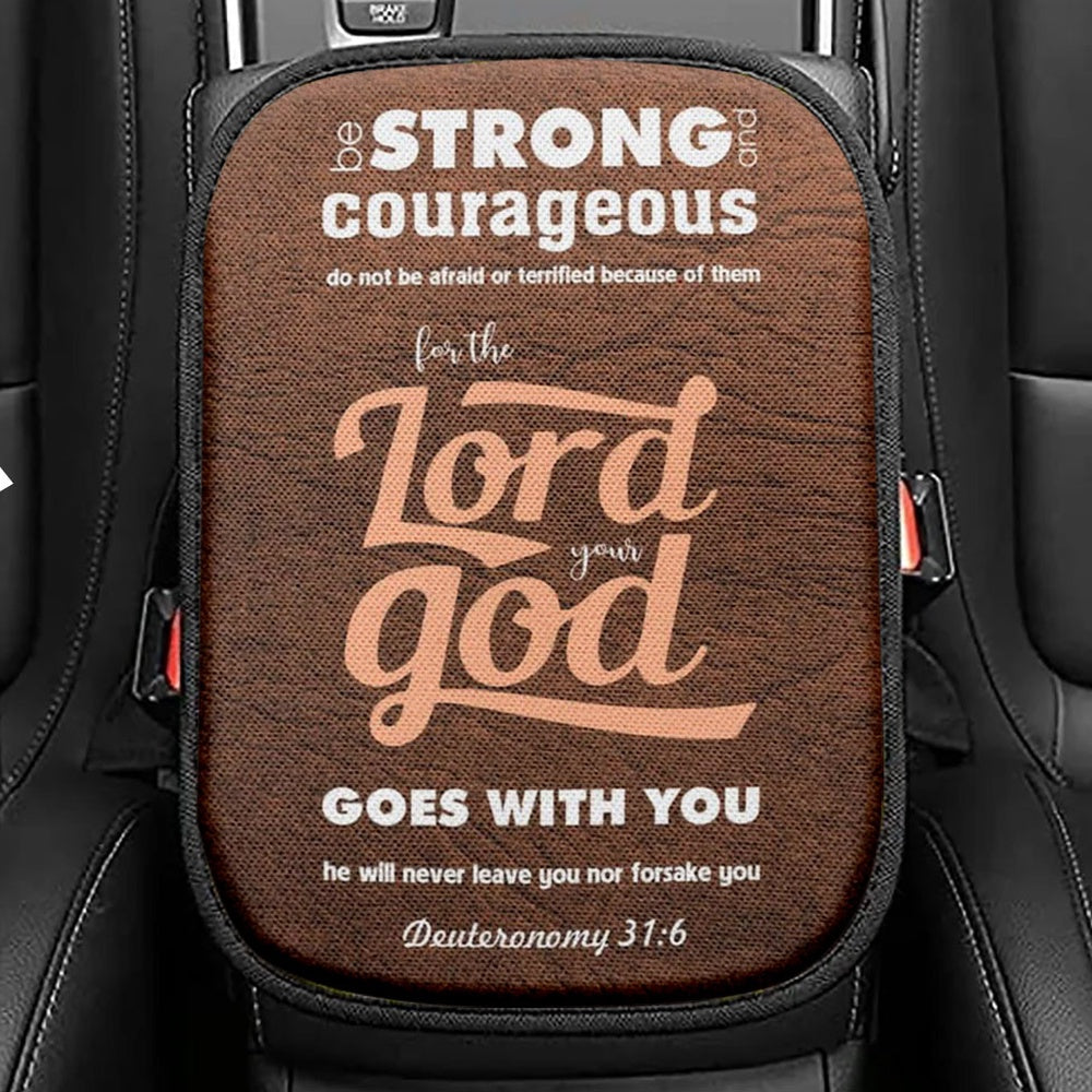 Deuteronomy 316 Be Strong And Courageous Bible Verse Seat Box Cover, Bible Verse Car Center Console Cover, Scripture Car Interior Accessories