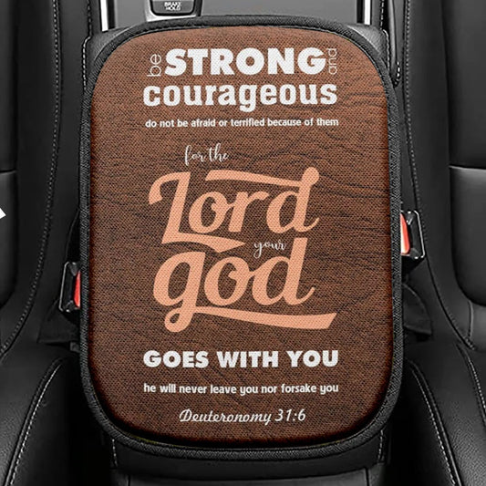 Deuteronomy 316 Be Strong And Courageous Bible Verse Seat Box Cover, Bible Verse Car Center Console Cover, Scripture Car Interior Accessories