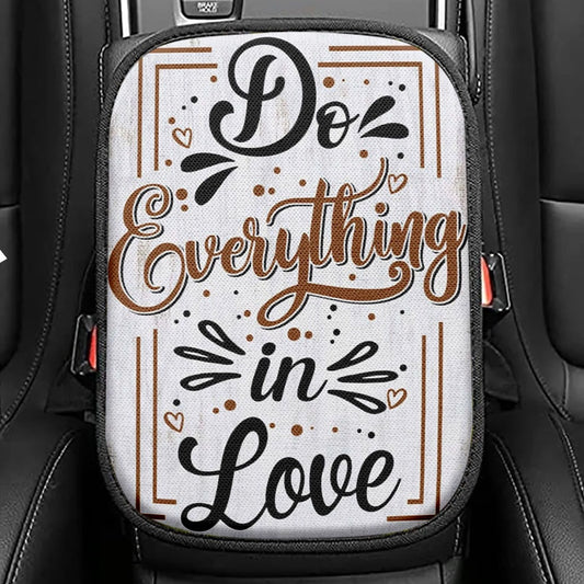 Do Everything In Love 1 Corinthians 1614 Bible Verse Seat Box Cover, Bible Verse Car Center Console Cover, Scripture Car Interior Accessories