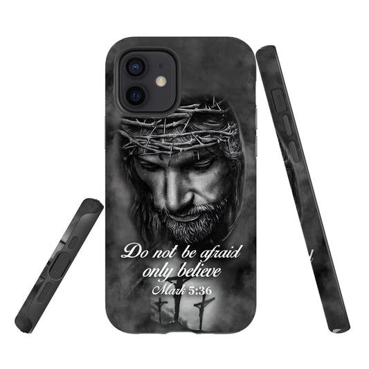 Do Not Be Afraid; Only Believe Mark 536 Bible Verse Phone Case - Scripture Phone Cases - Iphone Cases Christian