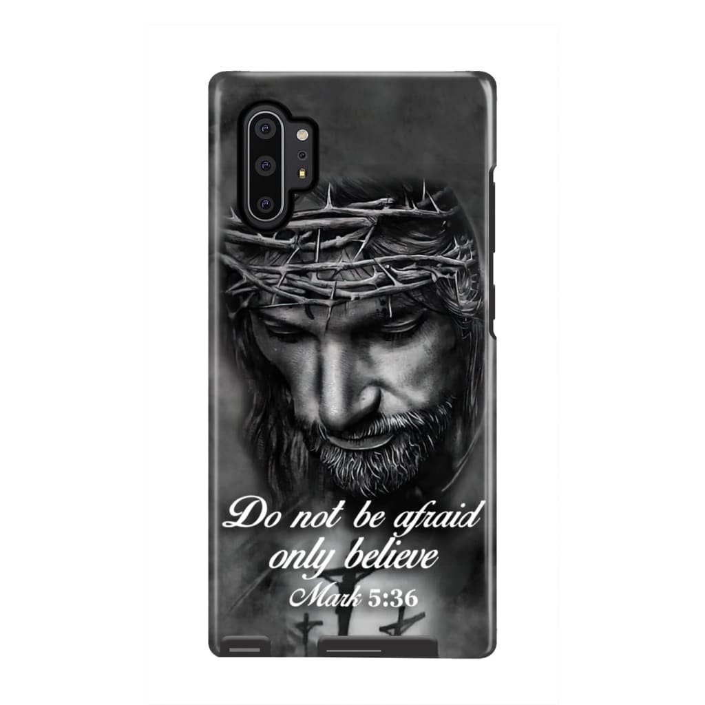 Do Not Be Afraid; Only Believe Mark 536 Bible Verse Phone Case - Scripture Phone Cases - Iphone Cases Christian