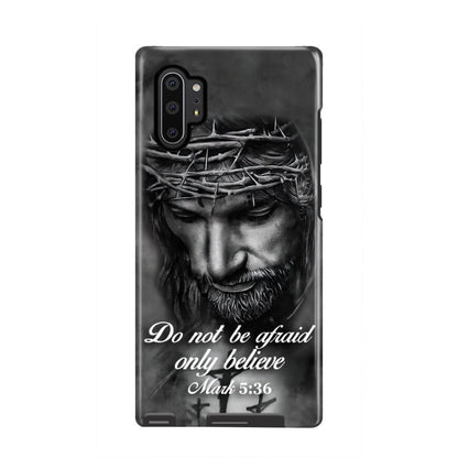 Do Not Be Afraid; Only Believe Mark 536 Bible Verse Phone Case - Scripture Phone Cases - Iphone Cases Christian