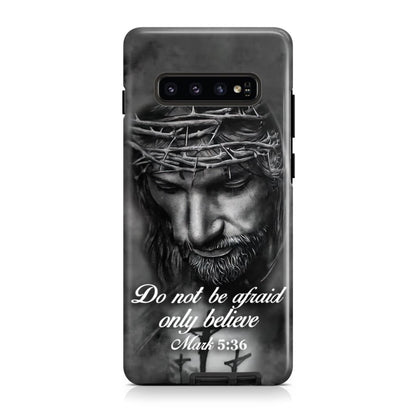 Do Not Be Afraid; Only Believe Mark 536 Bible Verse Phone Case - Scripture Phone Cases - Iphone Cases Christian
