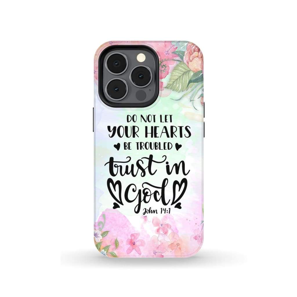 Do Not Let Your Hearts Be Troubled John 141 Christian Phone Case - Scripture Phone Cases - Iphone Cases Christian
