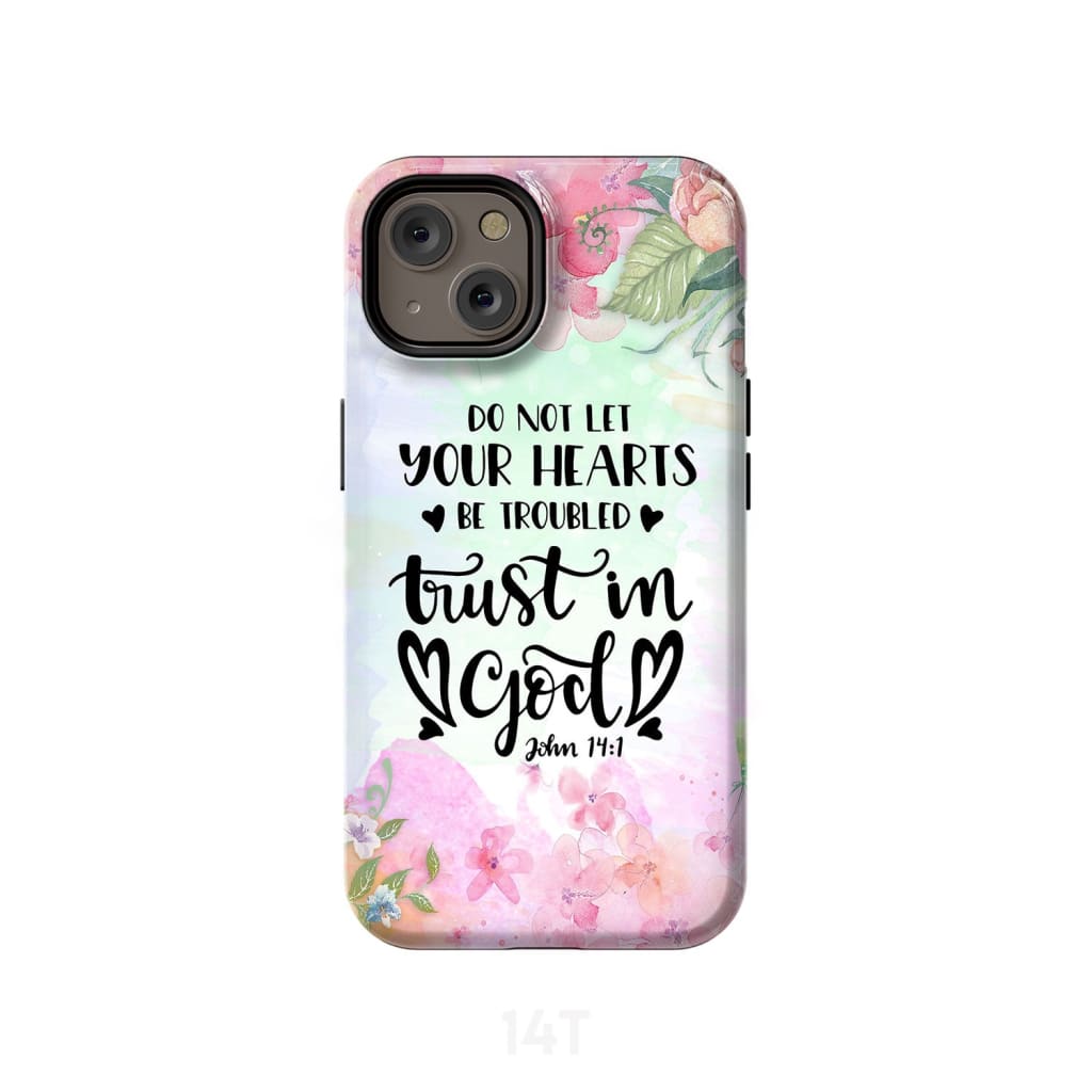 Do Not Let Your Hearts Be Troubled John 141 Christian Phone Case - Scripture Phone Cases - Iphone Cases Christian