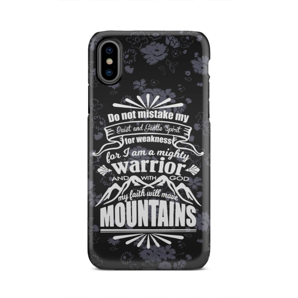 Do Not Mistake My Quiet And Gentle Spirit For Weakness Phone Case - Christian Phone Cases - Religious Phone Case