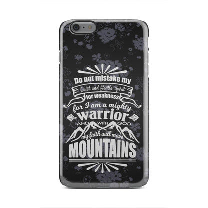 Do Not Mistake My Quiet And Gentle Spirit For Weakness Phone Case - Christian Phone Cases - Religious Phone Case