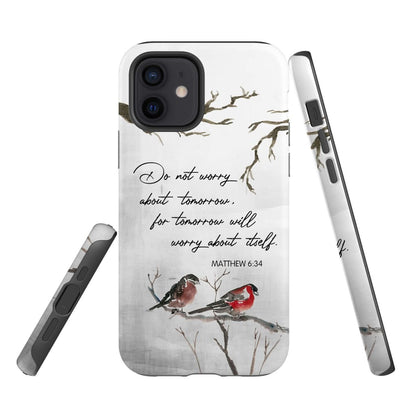 Do Not Worry About Tomorrow Matthew 634 Bible Verse Phone Case - Scripture Phone Cases - Iphone Cases Christian