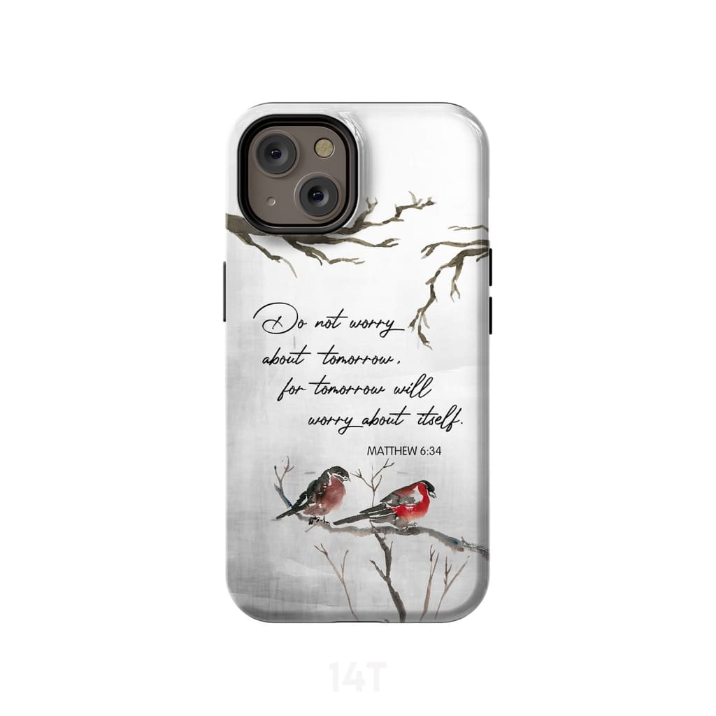 Do Not Worry About Tomorrow Matthew 634 Bible Verse Phone Case - Scripture Phone Cases - Iphone Cases Christian