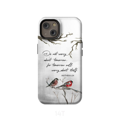 Do Not Worry About Tomorrow Matthew 634 Bible Verse Phone Case - Scripture Phone Cases - Iphone Cases Christian