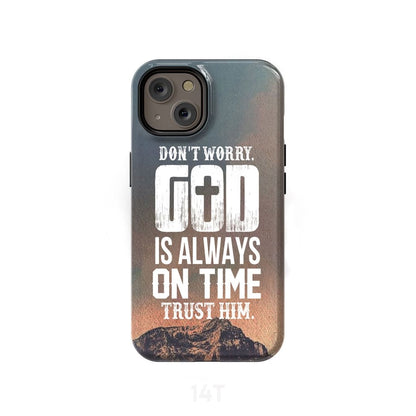 Do Not Worry God Is Always On Time Christian Phone Case - Scripture Phone Cases - Iphone Cases Christian