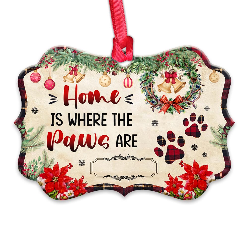 Dog Lover Home Is Where The Paws Are Metal Ornament - Christmas Ornament - Christmas Gift