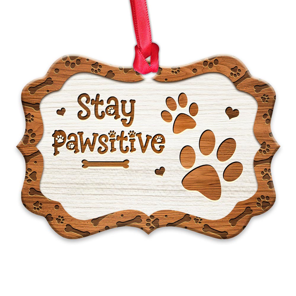 Dog Lover Stay Positive Metal Ornament - Christmas Ornament - Christmas Gift