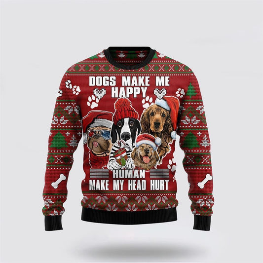 Dog Make Me Happy Humans Make My Head Hurt Ugly Christmas Sweater For Men And Women, Gift For Christmas, Best Winter Christmas Outfit