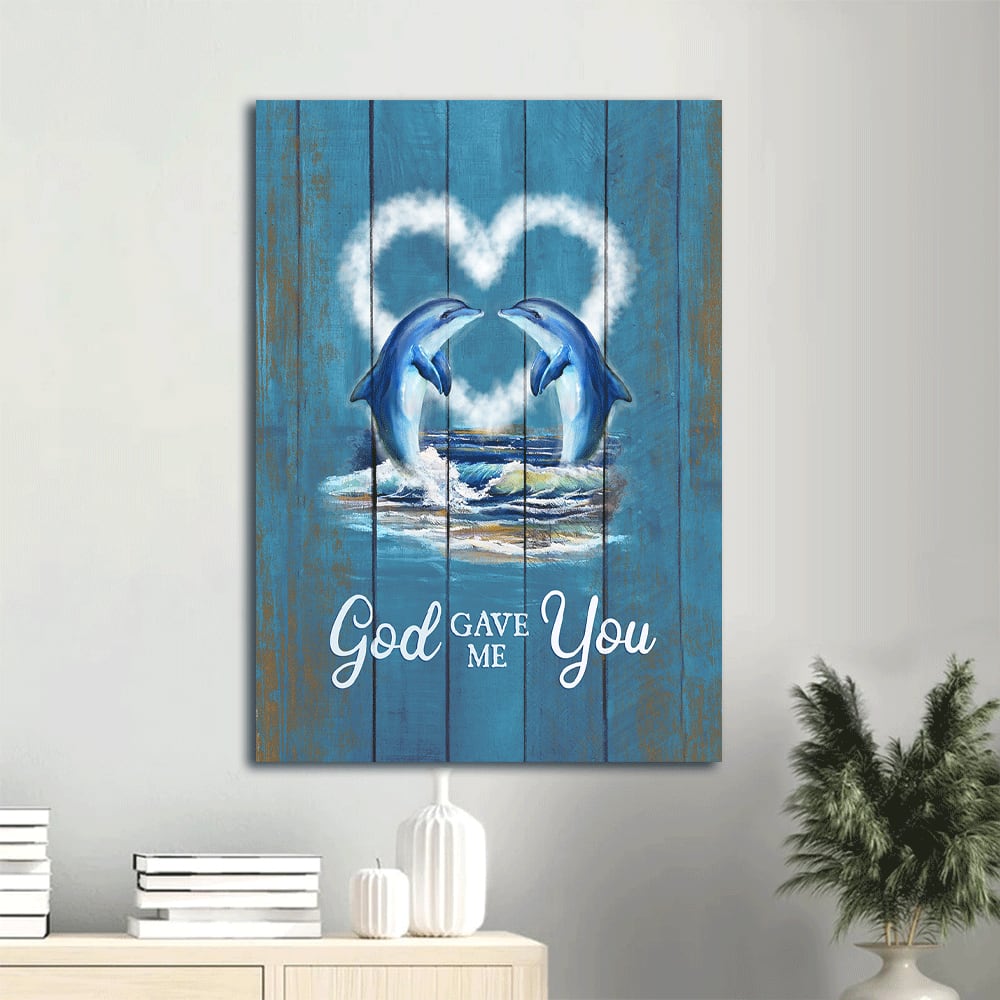 Dolphin Painting White Heart Blue Ocean God Gave Me You Canvas Wall Art - Christian Gift