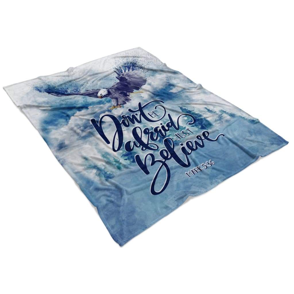 Don't Be Afraid Just Believe Mark 536 Fleece Blanket - Christian Blanket - Bible Verse Blanket