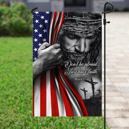 Don't Be Afraid Just Have Faith Jesus House Flags - Christian Garden Flags - Outdoor Christian Flag