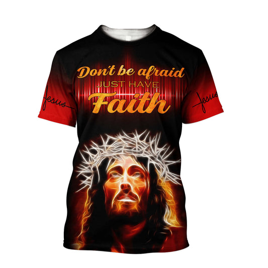 Don't Be Afraid Just Have Faith Jesus Shirts Am Style Design - Christian 3d Shirts For Men Women