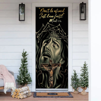 Don't Be Afraid Just Have Faith Mark Door Cover - Jesus Christian Door Cover - Religious Door Decorations