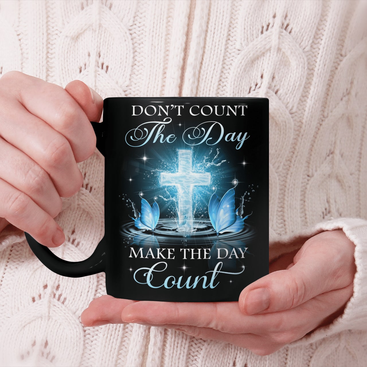 Don't Count The Day Make The Day Count, God Mug, Faith Mug, Jesus Mug, Christ Mug