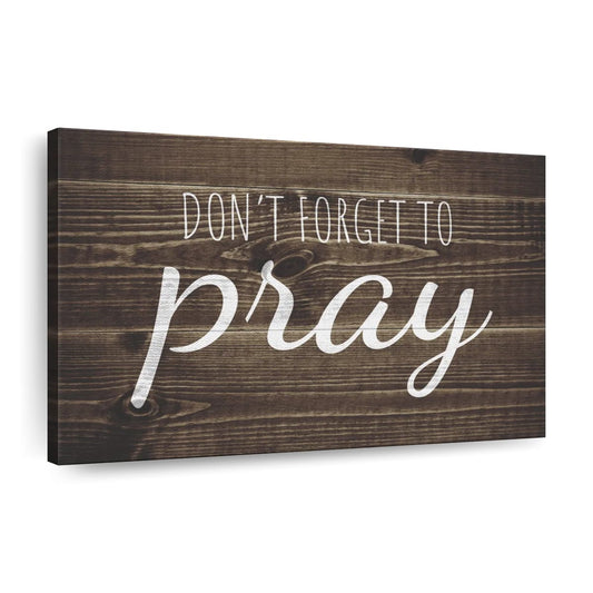 Don't Forget To Pray Canvas Wall Art - Christian Canvas Wall Art - Religious Wall Art Canvas
