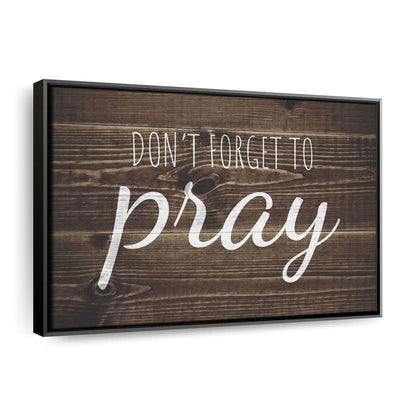 Don't Forget To Pray Canvas Wall Art - Christian Canvas Wall Art - Religious Wall Art Canvas