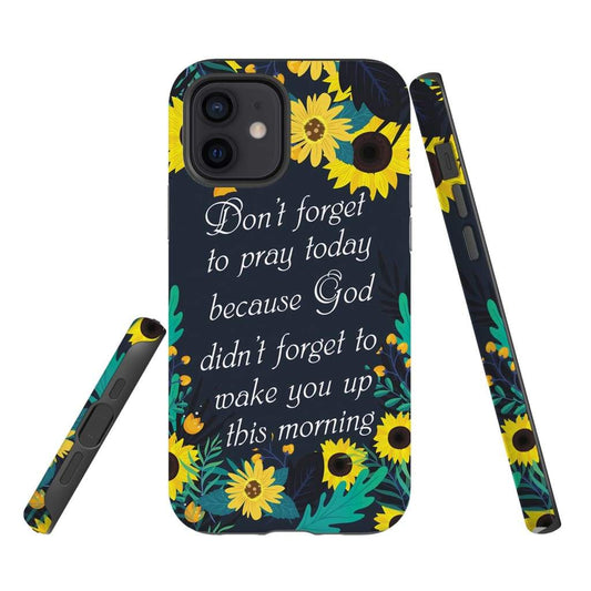 Don't Forget To Pray Today Phone Case - Christian Phone Cases- Iphone Samsung Cases Christian