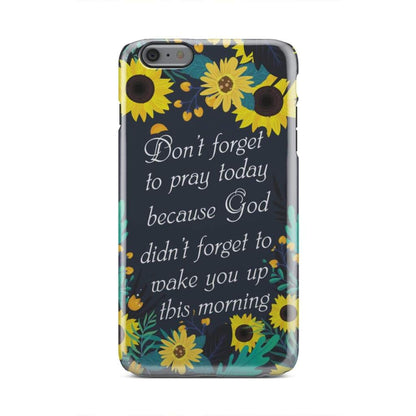 Don't Forget To Pray Today Phone Case - Christian Phone Cases - Religious Phone Case