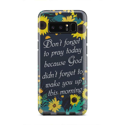 Don't Forget To Pray Today Phone Case - Christian Phone Cases - Religious Phone Case