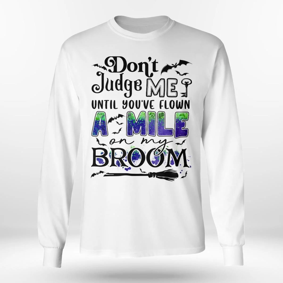 Don't Judge Me Until You've Flown A Mile On My Broom Halloween T-Shirt