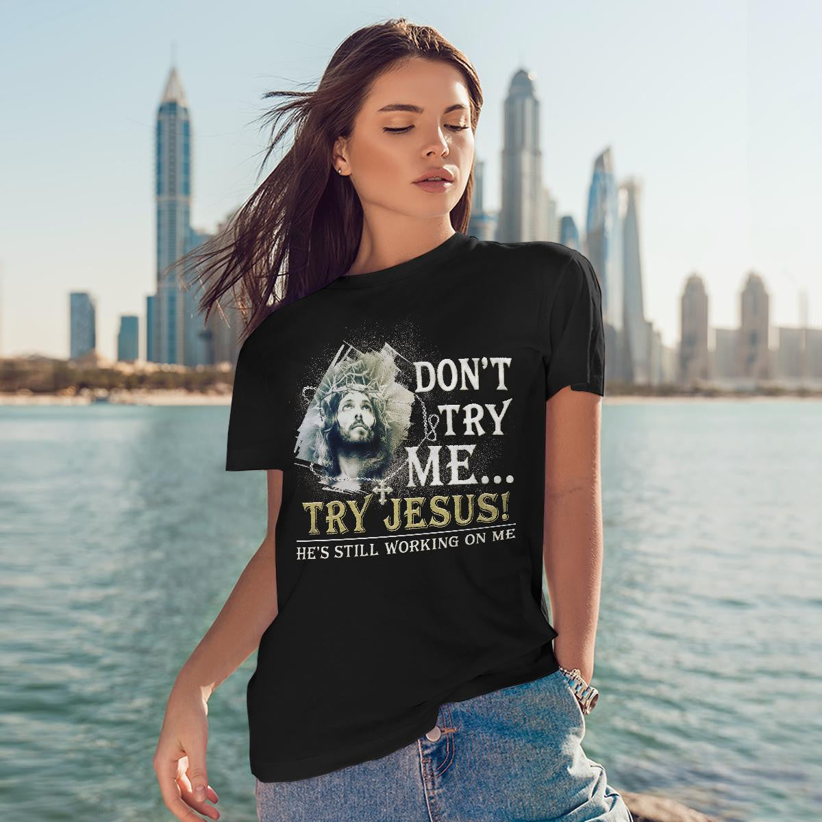 Don't Try Me Try Jesus He's Still Working On Me God T-Shirt, Jesus Sweatshirt Hoodie, Faith T-Shirt