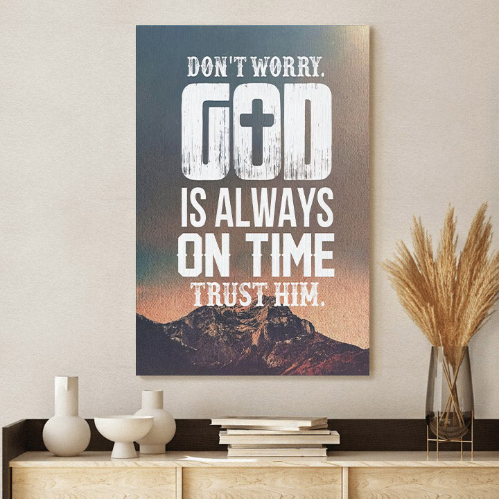 Dont Worry God Is Always On Time Wall Art Canvas Print - Religious Wall Art Canvas