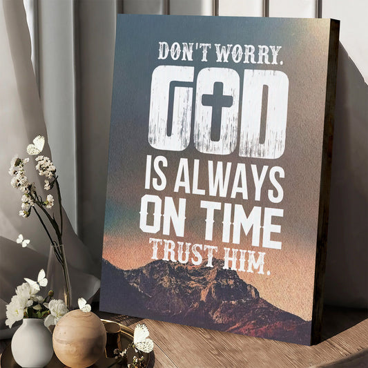 Dont Worry God Is Always On Time Wall Art Canvas Print - Religious Wall Art Canvas