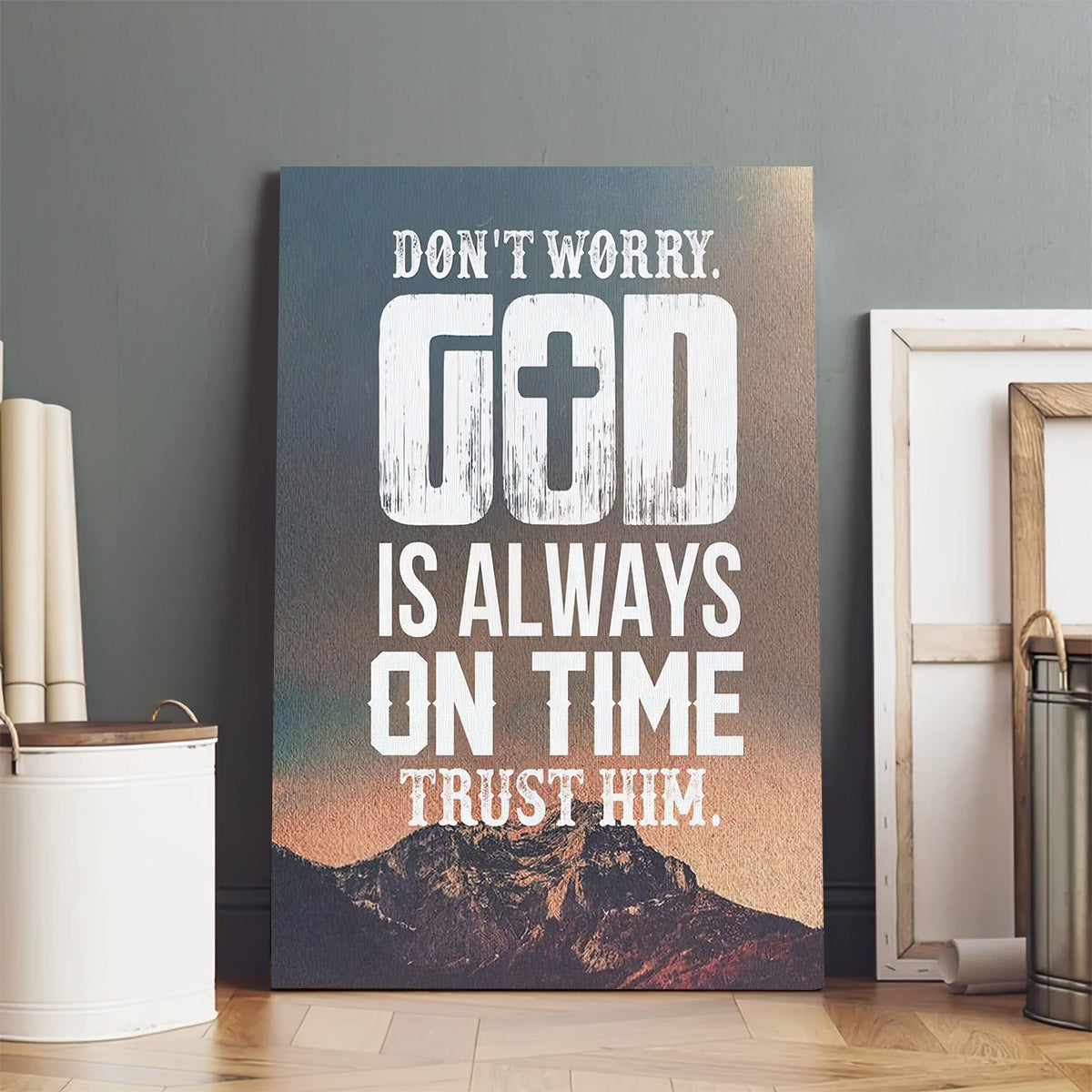 Dont Worry God Is Always On Time Wall Art Canvas Print - Religious Wall Art Canvas