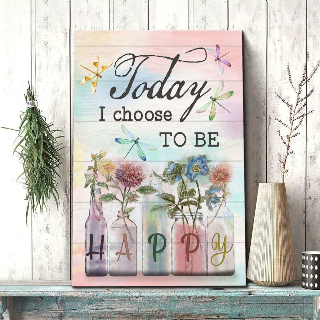 Dragonfly Flowers Today I Choose To Be Happy Canvas Wall Art - Christian Canvas Prints - Bible Verse Canvas