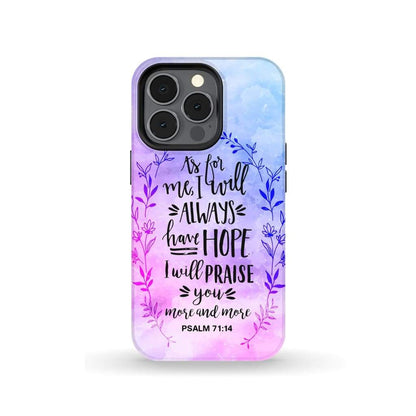 Psalm 7114 As For Me I Will Always Have Hope Phone Case - Bible Verse Phone Cases - Iphone Samsung Phone Case